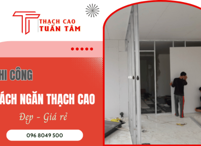 Thi công vách thạch cao chuyên nghiệp - Cam kết đẹp, giá rẻ
