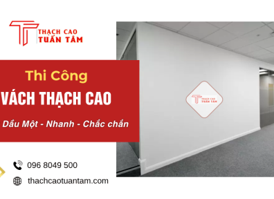 Thi Công Vách Thạch Cao Thủ Dầu Một – Nhanh, Gọn, Chắc Chắn