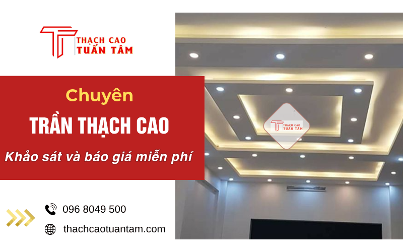 khảo sát báo giá trần thạch cao